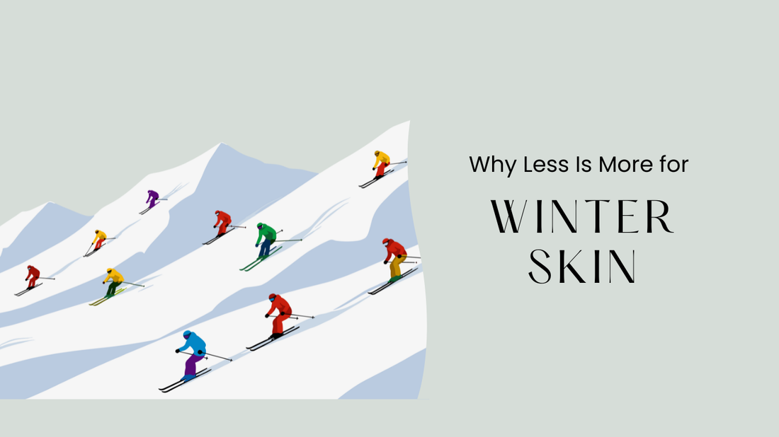 Why Less Is More for Winter Skin